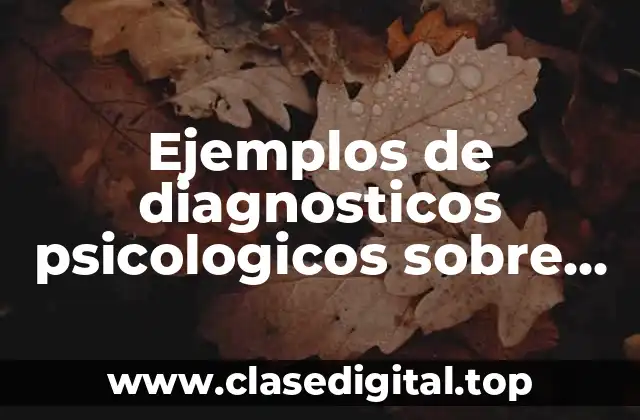 Ejemplos de diagnosticos psicologicos sobre trastornos de personalidad