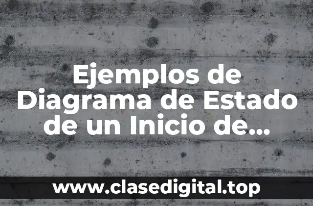 Ejemplos de Diagrama de Estado de un Inicio de Sesión