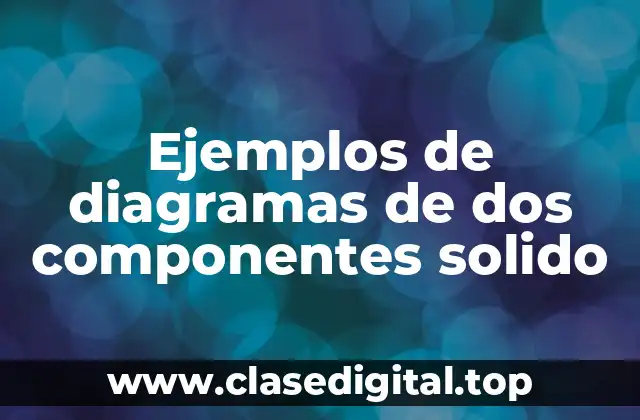 Ejemplos de diagramas de dos componentes solido