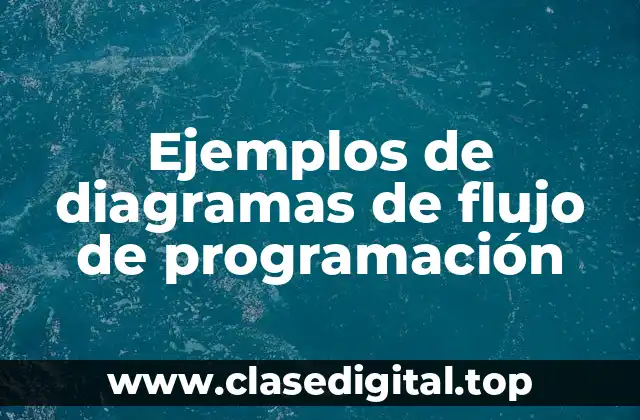 Ejemplos de diagramas de flujo de programación