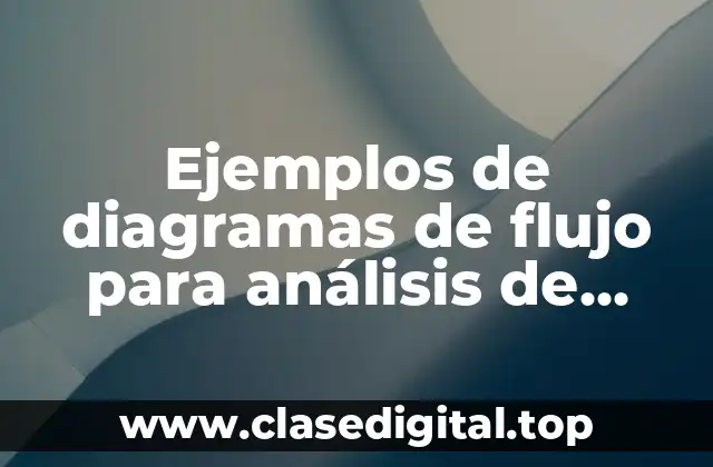 Ejemplos de diagramas de flujo para análisis de procesos