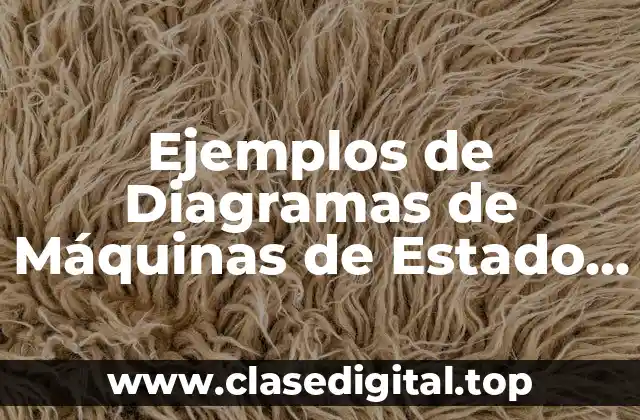 Ejemplos de Diagramas de Máquinas de Estado VHDL