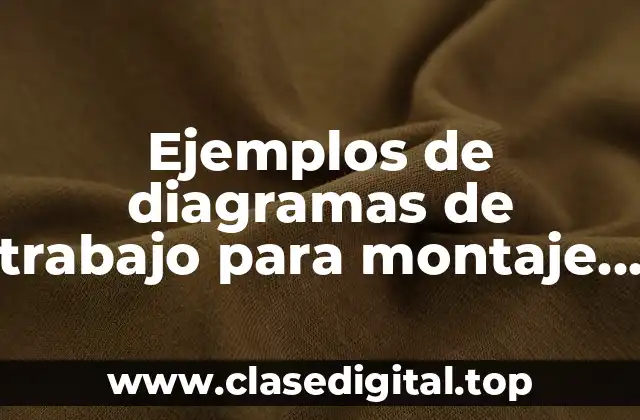 Ejemplos de diagramas de trabajo para montaje de piezas
