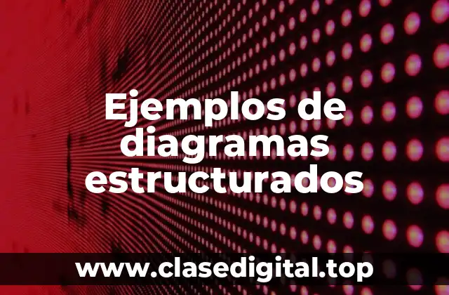 Ejemplos de diagramas estructurados