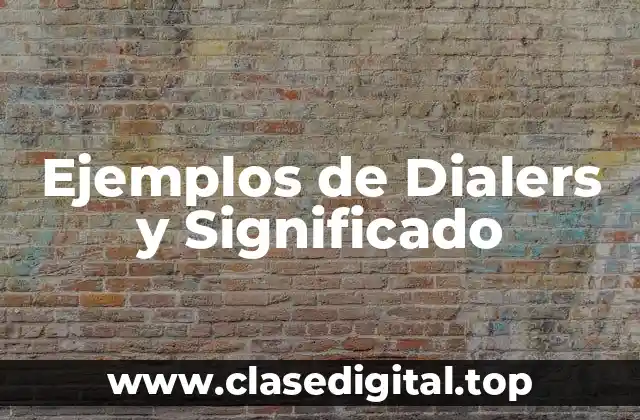 Ejemplos de Dialers y Significado