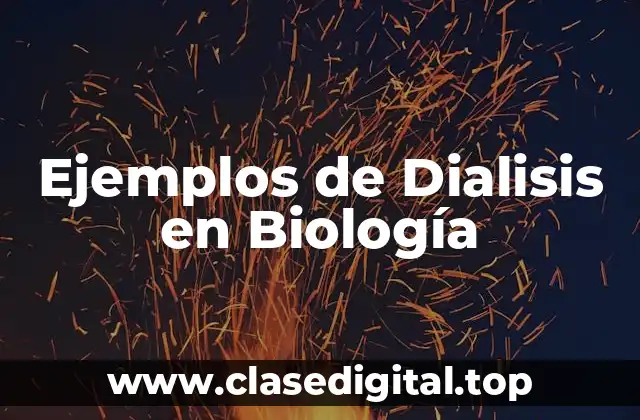 Ejemplos de Dialisis en Biología
