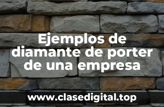 Ejemplos de diamante de porter de una empresa