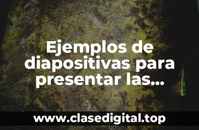 Ejemplos de diapositivas para presentar las problematicas de mayor