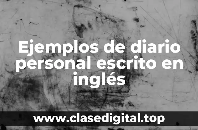 Ejemplos de diario personal escrito en inglés