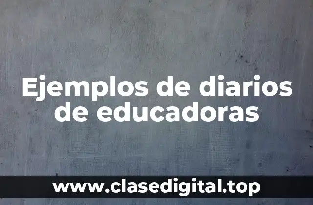 Ejemplos de diarios de educadoras