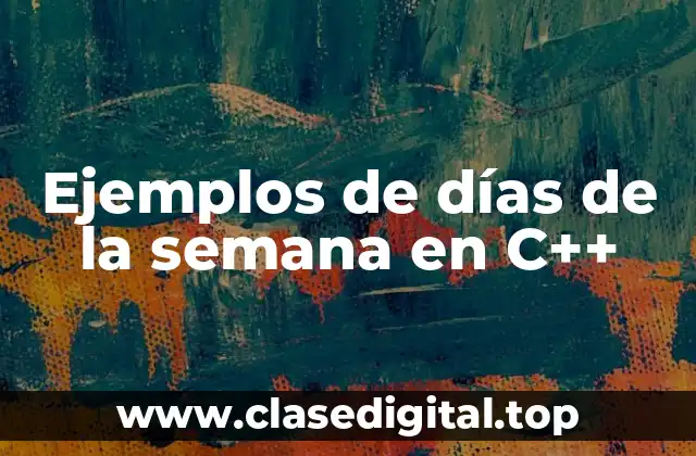 Ejemplos de días de la semana en C++