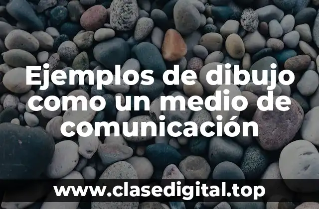 Ejemplos de dibujo como un medio de comunicación