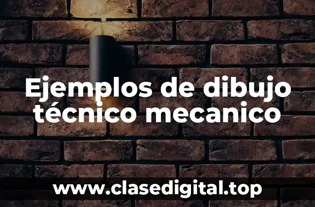 Ejemplos de dibujo técnico mecanico