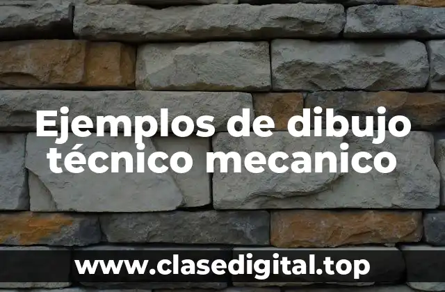 Ejemplos de dibujo técnico mecanico