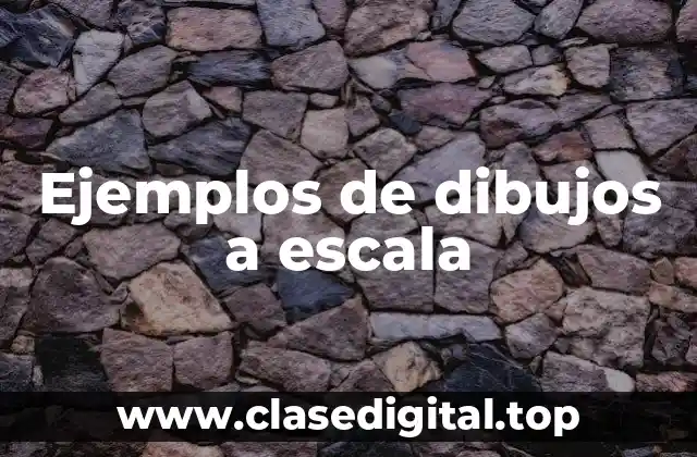 Ejemplos de dibujos a escala