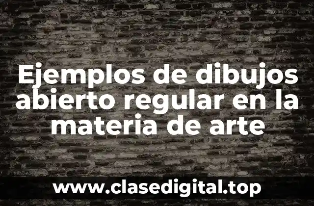 Ejemplos de dibujos abierto regular