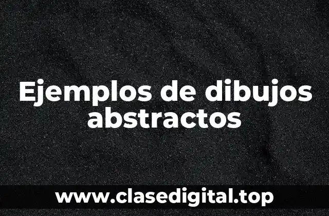 Ejemplos de dibujos abstractos