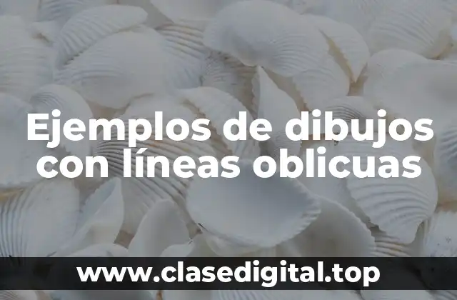 Ejemplos de dibujos con líneas oblicuas