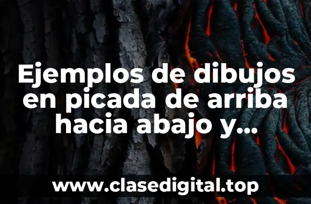 Ejemplos de dibujos en picada de arriba hacia abajo y Significado