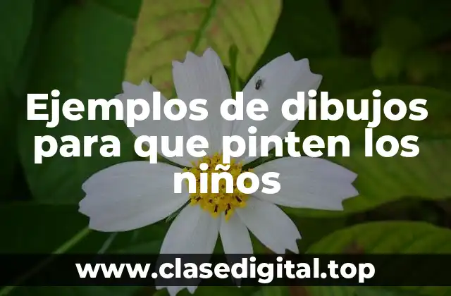 Ejemplos de dibujos para que pinten los niños