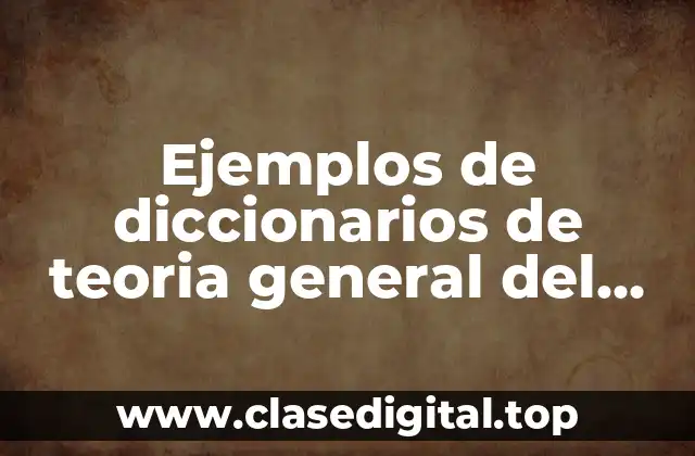 Ejemplos de diccionarios de teoria general del sistema