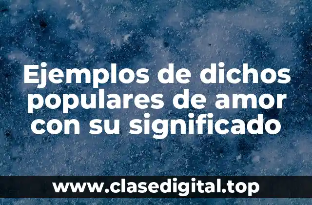 Ejemplos de dichos populares de amor