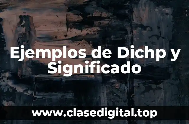 Ejemplos de Dichp y Significado