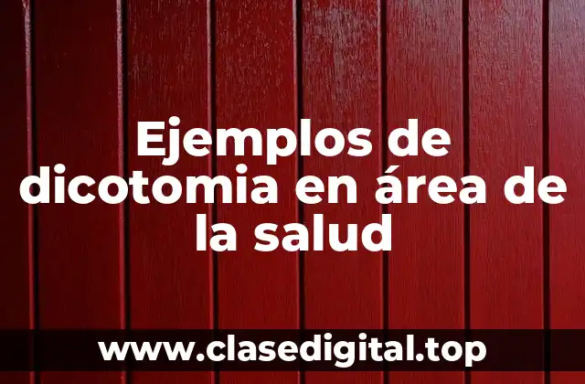 Ejemplos de dicotomia en área de la salud
