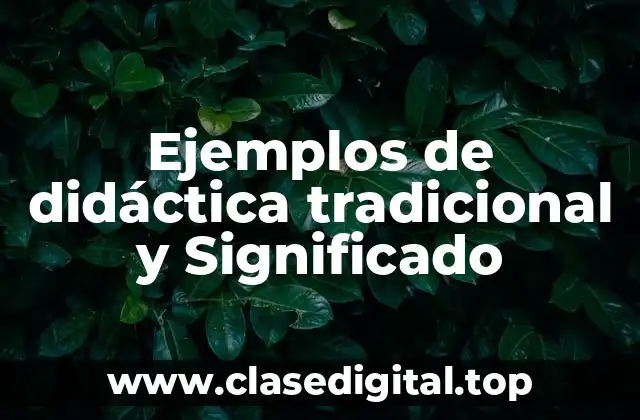 Ejemplos de didáctica tradicional
