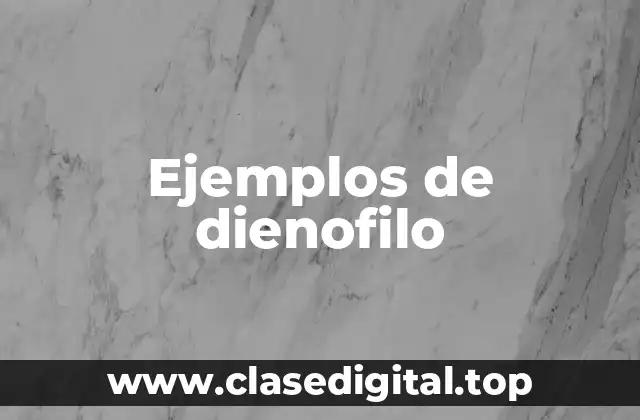 Ejemplos de dienofilo