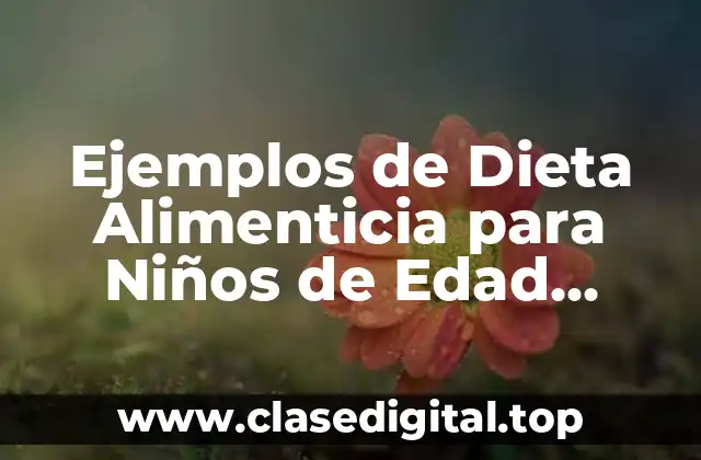 Ejemplos de Dieta Alimenticia para Niños de Edad Escolar