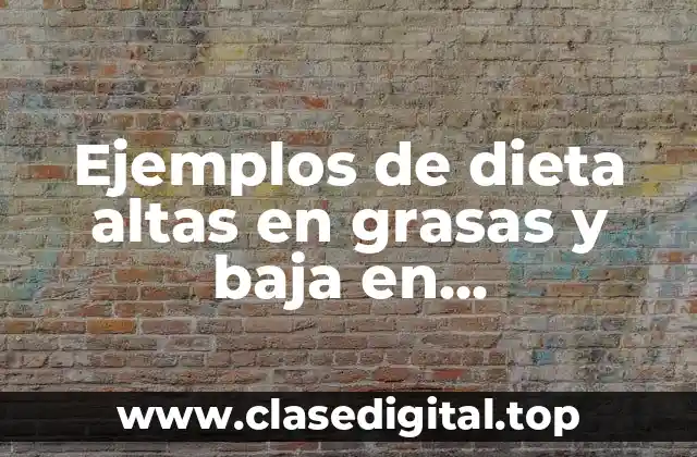 Ejemplos de dieta altas en grasas y baja en carbohidratos
