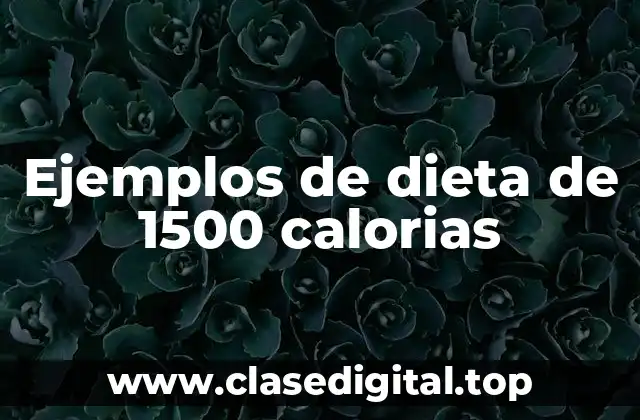 Ejemplos de dieta de 1500 calorias