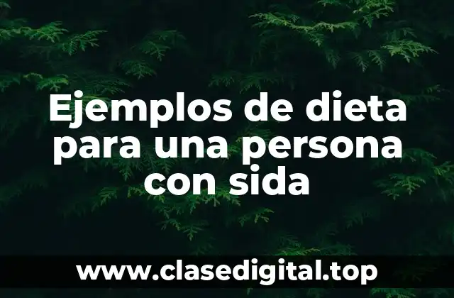 Ejemplos de dieta para una persona con sida