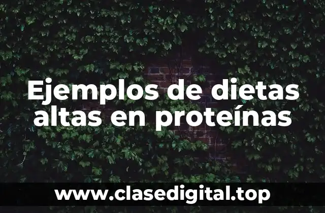 Ejemplos de dietas altas en proteínas