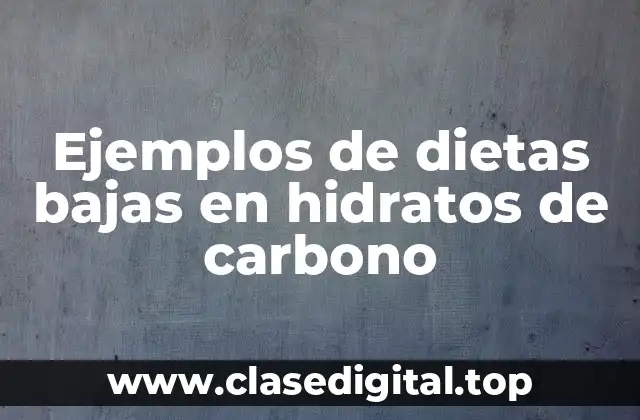 Ejemplos de dietas bajas en hidratos de carbono
