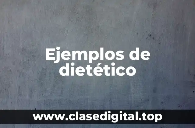 Ejemplos de dietético