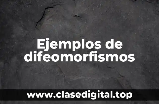 Ejemplos de difeomorfismos