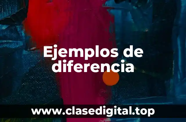 Ejemplos de diferencia