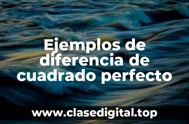 Ejemplos de diferencia de cuadrado perfecto
