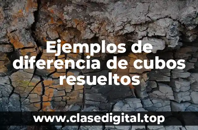 Ejemplos de diferencia de cubos resueltos