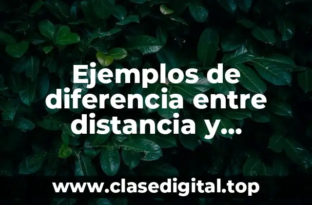 Ejemplos de diferencia entre distancia y desplazamiento