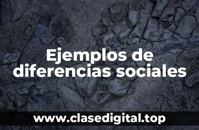 Ejemplos de diferencias sociales