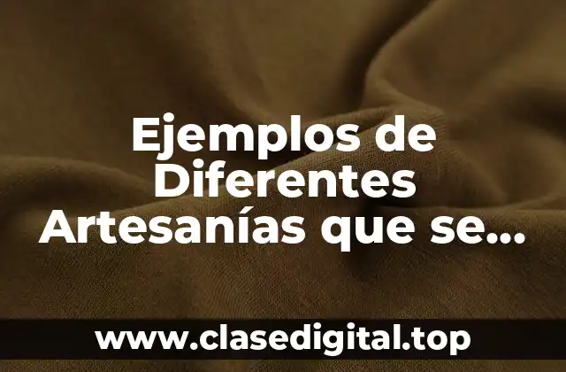 Ejemplos de Diferentes Artesanías que se Cambiaron a Social