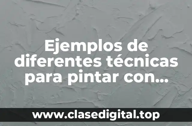 Ejemplos de diferentes técnicas para pintar con gouache