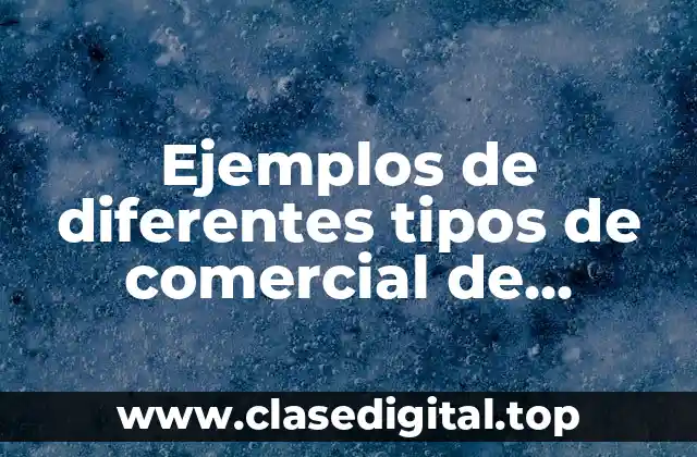 Ejemplos de diferentes tipos de comercial de televisión