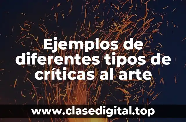 Ejemplos de diferentes tipos de críticas al arte