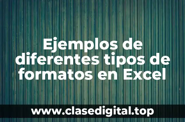 Ejemplos de diferentes tipos de formatos en Excel