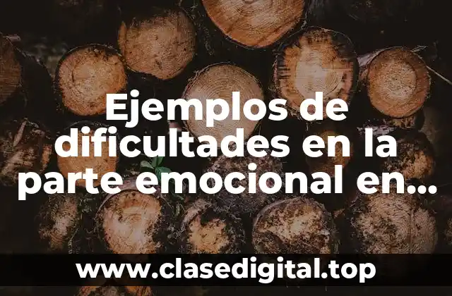 Ejemplos de dificultades en la parte emocional en preescolar
