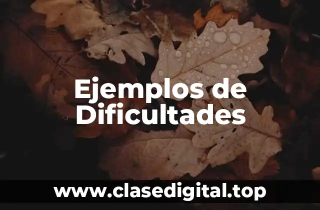 Ejemplos de Dificultades